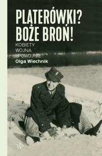 Platerówki? Boże broń! - Olga Wiechnik - ebook + książka