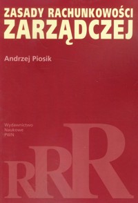 Zasady rachunkowości zarządczej - Andrzej Piosik - książka