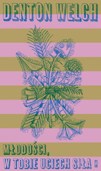 Młodości, w tobie uciech siła - Welch Denton - ebook + książka