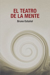 El teatro de la mente - Bruno Estañol - ebook
