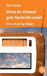 Wenn der Himmel gute Nachricht sendet - Peter Haigis - ebook