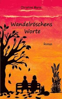 Wandelröschens Worte - Christina Maria - ebook