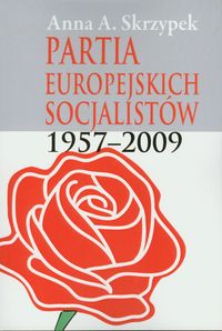 Partia Europejskich Socjalistów 1957-2009 - Skrzypek Anna - książka