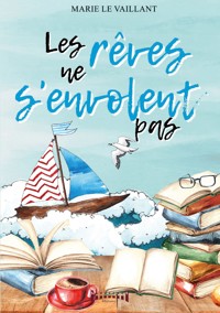 Les rêves ne s’envolent pas - Marie le Vaillant - ebook