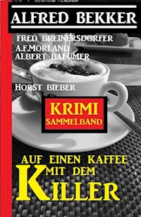 Auf einen Kaffee mit dem Killer: Krimi Sammelband - Alfred Bekker - ebook