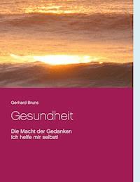 Gesundheit  Die Macht der Gedanken - Gerhard Bruns - ebook
