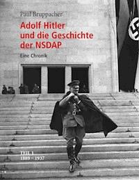 Adolf Hitler und die Geschichte der NSDAP - Paul Bruppacher - ebook