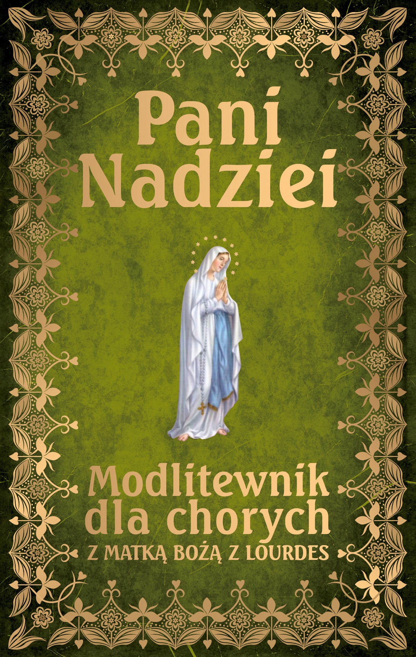 Okładka:Pani Nadziei. Modlitewnik dla chorych z Matką Bożą z Lourdes 