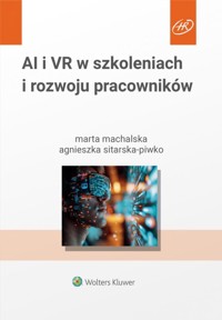 AI i VR w szkoleniach i rozwoju pracowników - Agnieszka Sitarska-piwko, Marta Machalska - książka