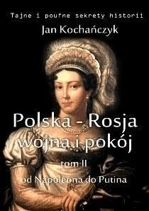 Okładka:Polska-Rosja: wojna i pokój. Tom 2 Od Napoleona do Putina 