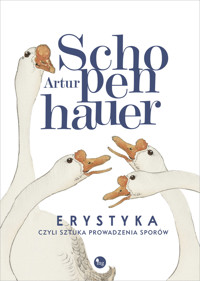 Erystyka, czyli sztuka prowadzenia sporów - Artur Schopenhauer - ebook + audiobook + książka