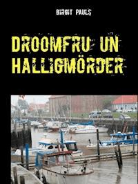 Droomfru un Halligmörder - Birgit Pauls - ebook