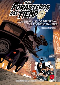 Los Forasteros del Tiempo 5: La aventura de los Balbuena y el pequeño gánster - Roberto Santiago - ebook