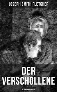 Der Verschollene (Detektivgeschichte) - Joseph Smith Fletcher - ebook