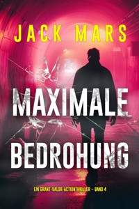 Maximale Bedrohung (Ein Grant-Valor-Actionthriller – Band 4) - Jack Mars - ebook