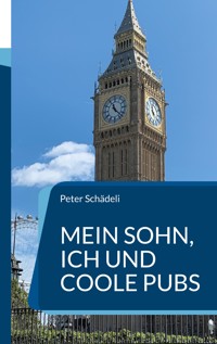 Mein Sohn, ich und coole Pubs - Peter Schädeli - ebook