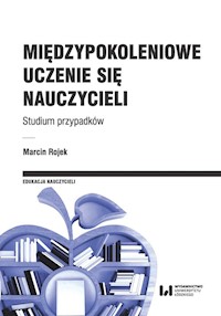 Międzypokoleniowe uczenie się nauczycieli - Marcin Rojek - książka