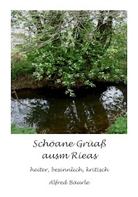 Schöane Grüaß ausm Rieas - Alfred Bäurle - ebook