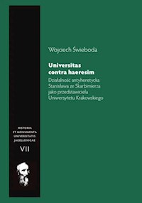 Działalność antyheretycka Stanisława ze Skarbimierza jako przedstawiciela Uniwersytetu Krakowskiego - Świeboda Wojciech - książka