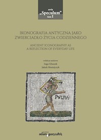 Ikonografia antyczna jako zwierciadło życia codziennego -  - książka