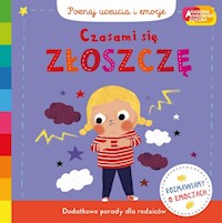 Czasami się złoszczę Akademia mądrego dziecka Poznaj uczucia i emocje -  - książka