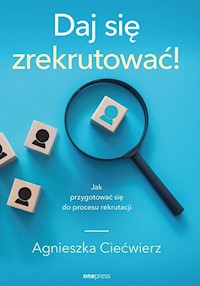 Daj się zrekrutować! Jak przygotować się do procesu rekrutacji - Ciećwierz Agnieszka - audiobook + książka