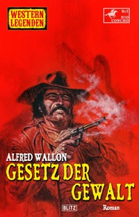 Western Legenden 61: Gesetz der Gewalt - Alfred Wallon - ebook