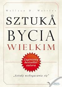 Sztuka bycia wielkim - Wallace D. Wattles - ebook + audiobook
