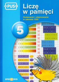 PUS Liczę w pamięci 5 Dodawanie i odejmowanie w zakresie 1000 - Cudnik Dorota - książka