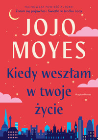 Kiedy weszłam w twoje życie - Jojo Moyes - ebook + audiobook + książka