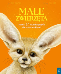 Małe zwierzęta. Poznaj 30 najmniejszych stworzeń na Ziemi - Nick Crumpton - książka