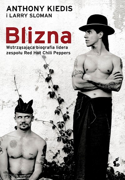 Okładka książki Blizna. Wstrząsająca biografia lidera zespołu Red Hot Chili Peppers