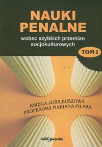 Nauki penalne wobec szybkich przemian socjokulturowych Tom I -  - książka