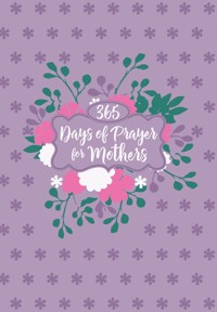 365 Days of Prayer for Mothers - BroadStreet Publishing Group LLC - ebook