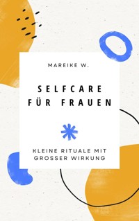 Selfcare für Frauen - Mareike W. - ebook