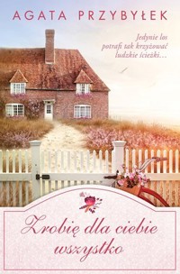 Zrobię dla ciebie wszystko - Agata Przybyłek - ebook + książka