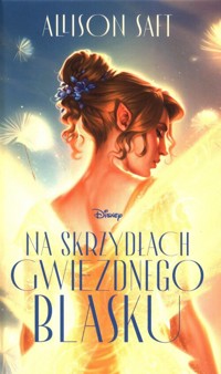 Na skrzydłach gwiezdnego blasku (edycja kolekcjonerska) - Saft Allison - książka