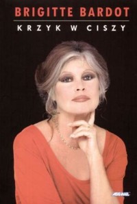 Krzyk w ciszy - Brigitte Bardot - ebook