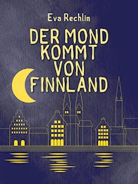 Der Mond kommt von Finnland - Eva Rechlin - ebook