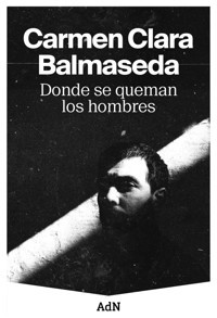 Donde se queman los hombres - Carmen Clara Balmaseda - ebook