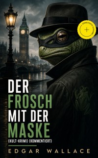 Der Frosch mit der Maske (Kult-Krimi) (Kommentiert) - Edgar Wallace - ebook