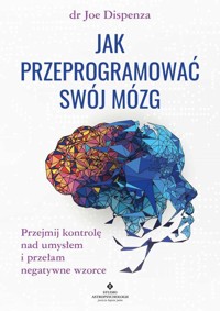 Jak przeprogramować swój mózg - Joe Dispenza - książka