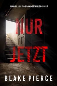 Nur Jetzt (Ein Cami Lark FBI-Spannungsthriller - Buch 7) - Blake Pierce - ebook