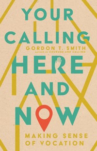 Your Calling Here and Now - Gordon T. Smith - ebook