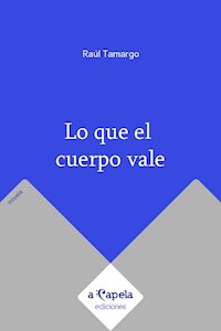 Lo que el cuerpo vale - Raúl Tamargo - ebook