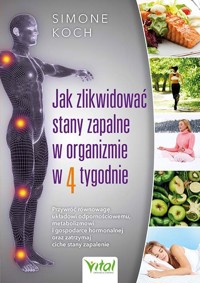 Jak zlikwidować stany zapalne w organizmie w 4 tygodnie - Simone Koch - książka