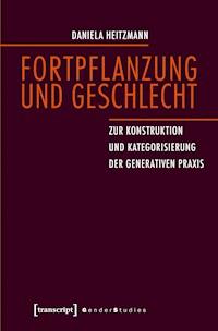 Fortpflanzung und Geschlecht - Daniela Heitzmann - ebook