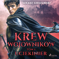 Krew wojowników. Tom 1: Uciekinier - Łukasz Czeszumski - audiobook
