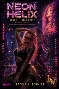 NEON HELIX - Buch 2 - Neon Ghost - Patrik K. Schmidt - ebook