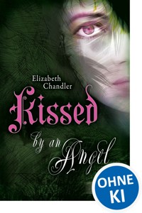 Kissed by an Angel (Band 1) - Elizabeth Chandler - ebook